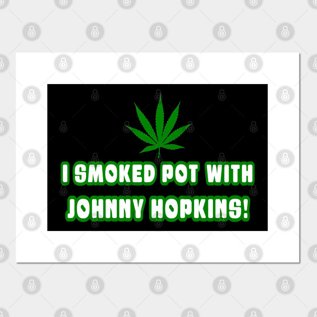 I Smoked Pot With Johnny Hopkins Quote Step Brothers Johnny Hopkins Quote / Step Brothers Drum Set Quote